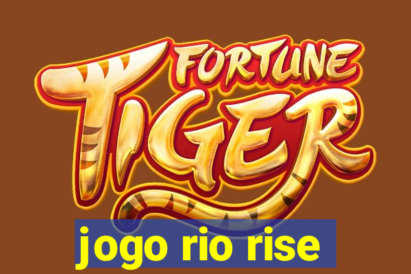 jogo rio rise